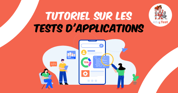 Comment tester et déboguer votre application mobile comme un pro