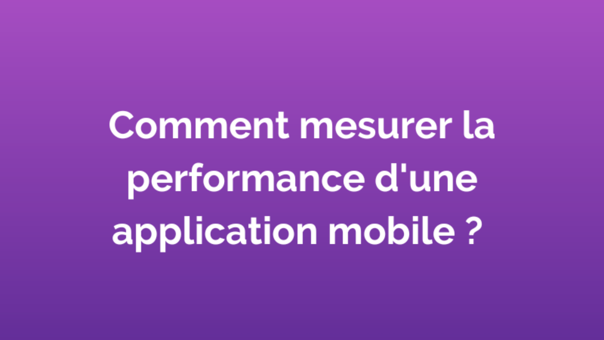 Suivi des performances de votre application mobile après son lancement: outils et méthodes d’analyse 